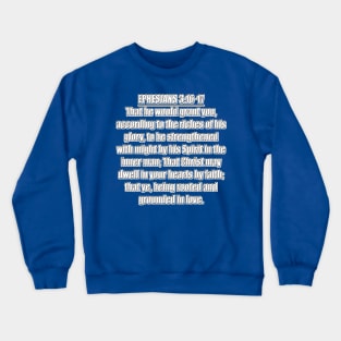 Ephesians 3:16-17 King James Version Crewneck Sweatshirt